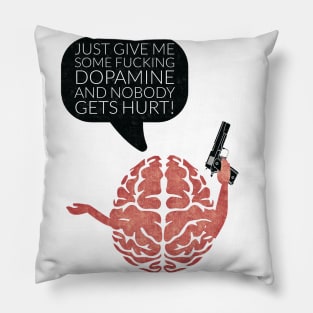 my brain wants dopamine Pillow