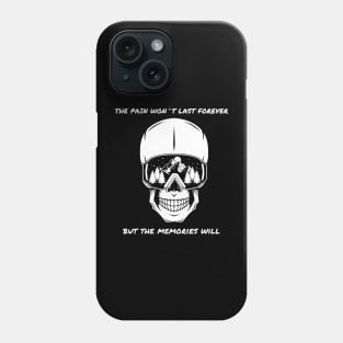 The pain won`t last forever but the memories will Phone Case