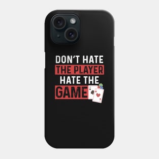 Don't Hate The Player Hate The Game Phone Case