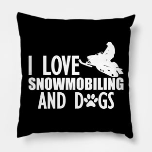 Snowmobile - I love snowmobiling and dogs w Pillow