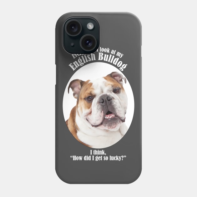 Lucky Bulldog Phone Case by You Had Me At Woof