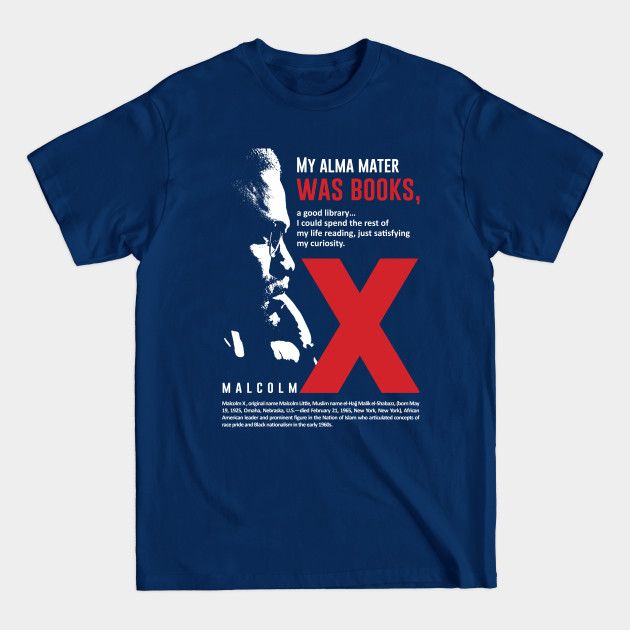 Disover Malcolm X Quote "My Alma mater was Books" - Malcolm X Quote - T-Shirt