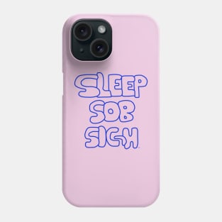 Sleep, Sob, Sigh - Satirical Print Phone Case