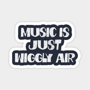 Music Is Just Wiggly Air Magnet