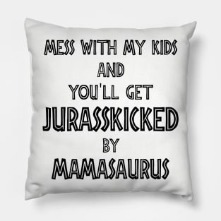 Mess With My Kids And You Will Get Jurasskicked By Mamasaurus Truck Mom Pillow