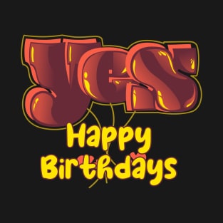 Yes Happy Birthdays T-Shirt