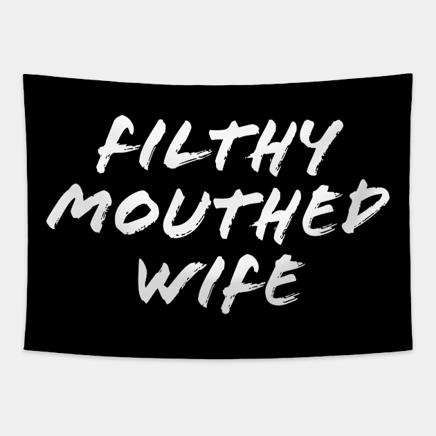 Filthy Mouthed Wife Tapestry by snapoutofit