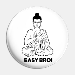 Easy bro buddha Pin