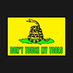 Dont Touch My Tools | Dont tread on me Sticker T-Shirt