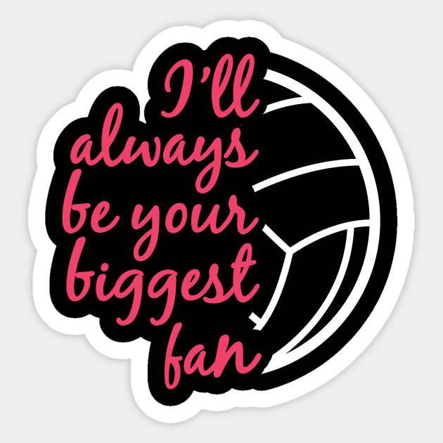 I'll Always be Your Biggest Fan Volleyball Mom Sister Gifts design - Games - Sticker