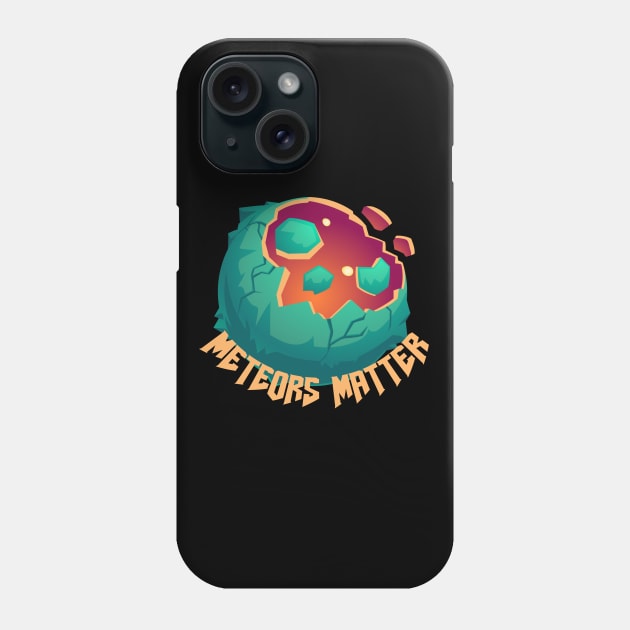 Meteors Matter Phone Case by rjstyle7