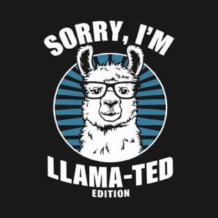 Sorry, I'm Llama-ted Edition Funny Llama shirt T-Shirt