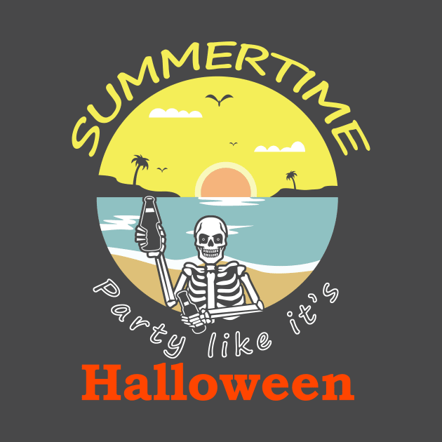 Summertime - Party Like Its Halloween by Halloween Merch