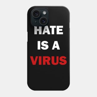 Hate is a virus Phone Case