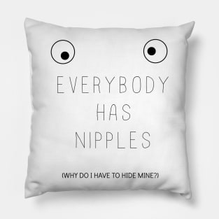 Everybody has nipples Pillow