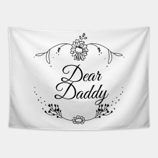 Dear Daddy, father day Tapestry