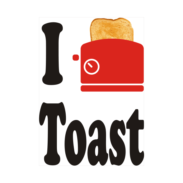 I Love Toast by Flabbart