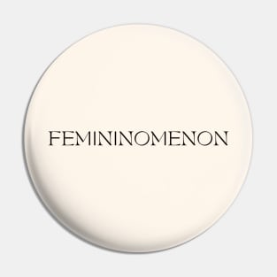 Femininomenon Pin