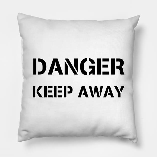 DANGER KEEP AWAY Pillow by robertkask