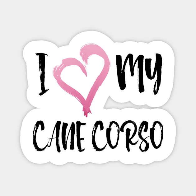 Copy of I Heart My Cane Corso! Especially for Cane Corso Dog Lovers! Magnet by rs-designs