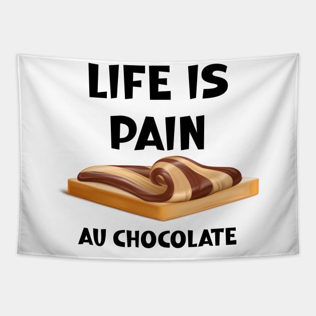 Life is Pain au Chocolat Funny French Pastry Tapestry by SavageArt ⭐⭐⭐⭐⭐