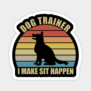 Dog Trainer I Make Sit Happen Magnet