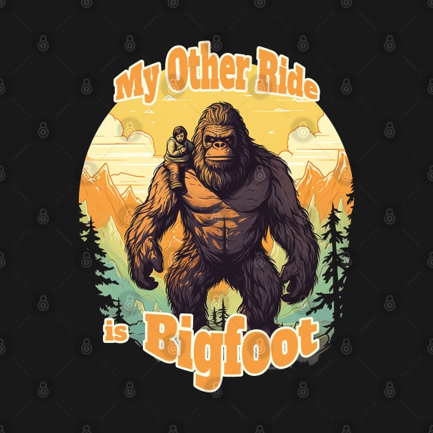 My Other Ride Is Bigfoot by nonbeenarydesigns