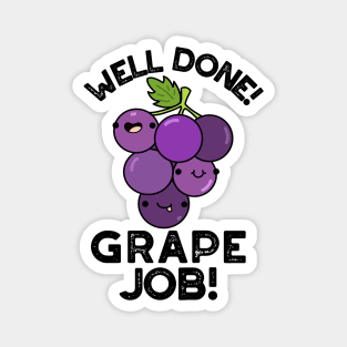 Well Done Grape Job Positive Fruit Pun Magnet