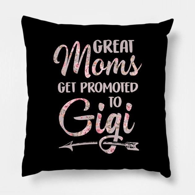 Great Moms Get Promoted To Gigi Grandma Gift Floral Pillow by folidelarts