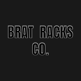 Brat Racks Co T-Shirt