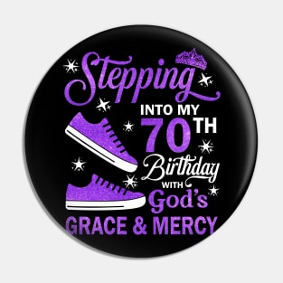Stepping Into My 70th Birthday With God's Grace & Mercy Bday Pin