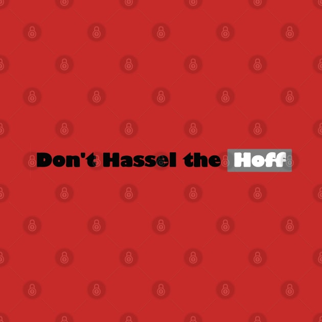 Don't Hassel The Hoff by Lamink