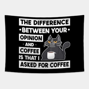 The Difference Between Your Opinion And Coffee Is That I Asked For Coffee Tapestry