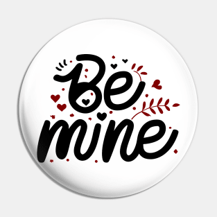 Be mine Pin