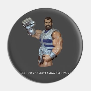 Speak Softly and Carry a Big Fist White Text Pin