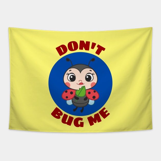 Don't Bug Me | Bug Pun Tapestry by Allthingspunny