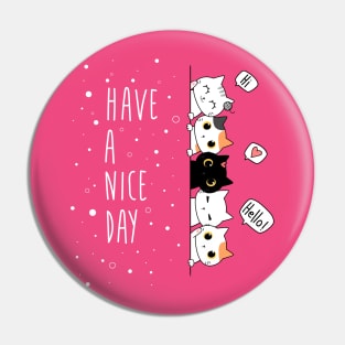 Cutie Cats - Have A Nice Day Pin