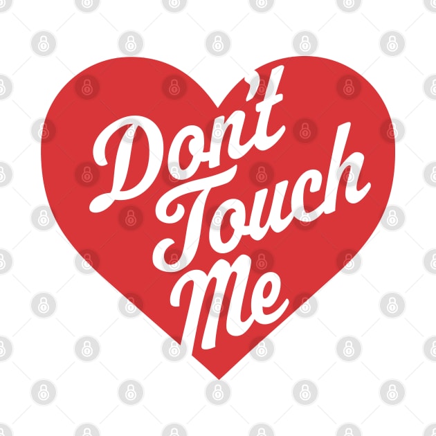 Don't Touch Me - Anti-Valentine's Day Heart Funny Valentine by OrangeMonkeyArt