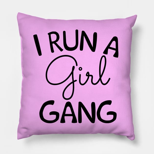 I Run a Girl Gang - Mom Life - Girl Mom Pillow by MoodPalace