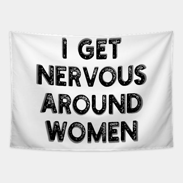 i get nervous around women Tapestry by mdr design