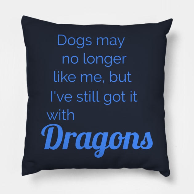 No dogs, more Dragons Pillow by Courtney's Creations