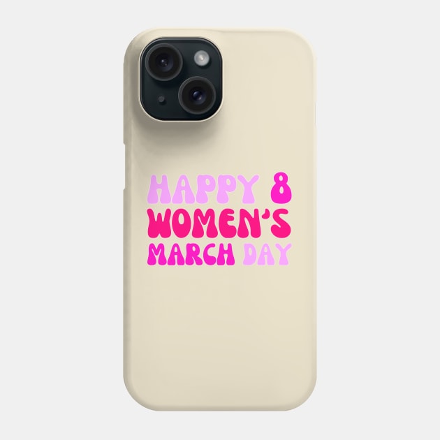 HAPPY 8 MARCH WOMEN'S DAY Phone Case by Lolane