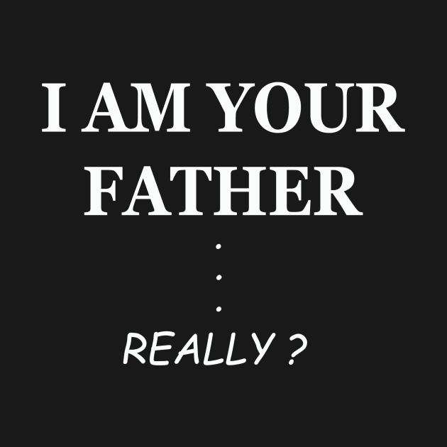 i am your father really shirt, father's day,funny by Hercules t shirt shop