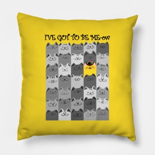 I'VE GOT TO BE ME-ow Pillow