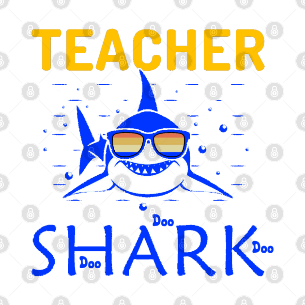 Teacher Shark by  Big Foot Shirt Shop