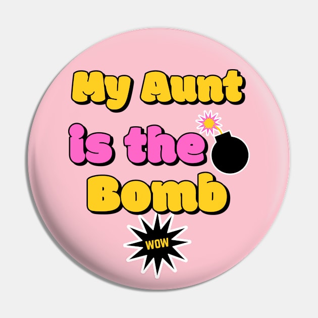 My Aunt Is The Bomb  Best Aunt Ever Pin by Tip Top Tee's