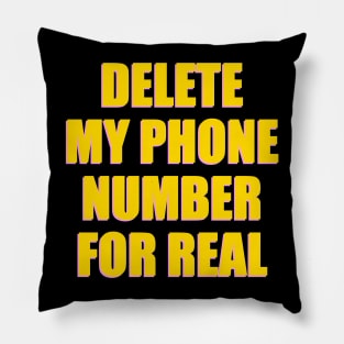 DELETE MY PHONE NUMBER FOR REAL Pillow
