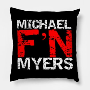 Michael F'N Myers Pillow