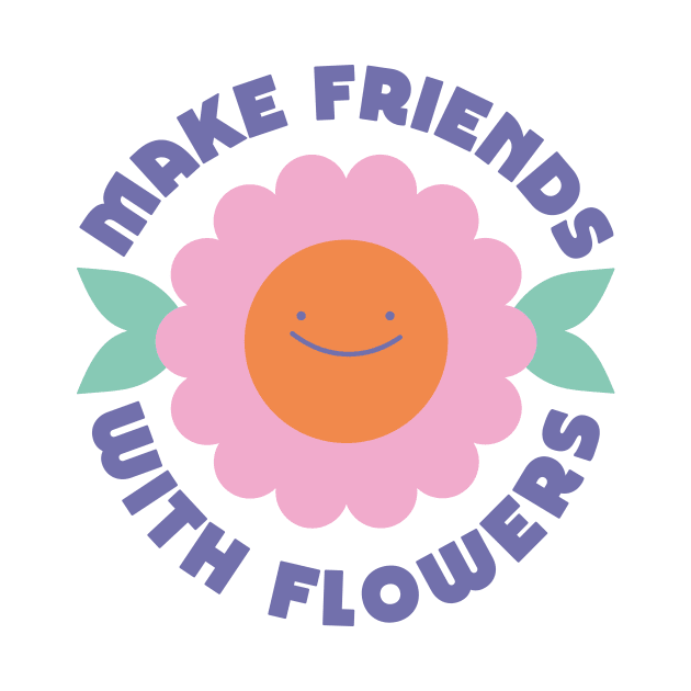 Make Friends with Flowers by Elizabeth Olwen