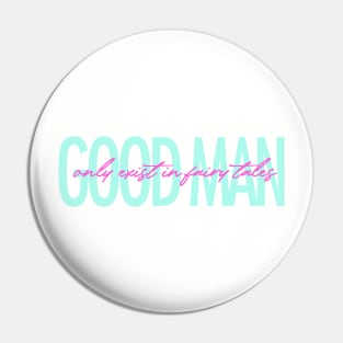 Good man only exist in fairy tales funny quote Pin